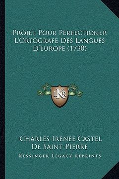 portada Projet Pour Perfectioner L'Ortografe Des Langues D'Europe (1730) (en Francés)