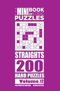 portada The Mini Book of Logic Puzzles - Straights 200 Hard (Volume 12)