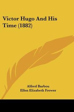 portada victor hugo and his time (1882) (in English)