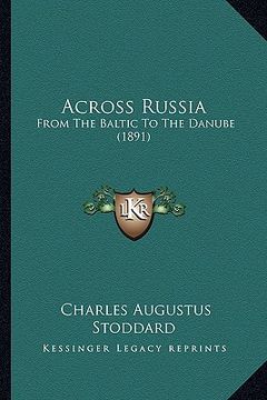 portada across russia: from the baltic to the danube (1891) (en Inglés)