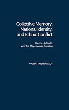 portada Collective Memory, National Identity, and Ethnic Conflict: Greece, Bulgaria, and the Macedonian Question (en Inglés)
