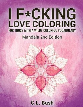 portada I F*cking Love Coloring: Mandala Stress Relief Adult Coloring Book (en Inglés)