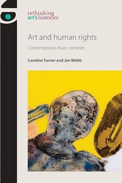 portada Art and Human Rights: Contemporary Asian Contexts (Rethinking Art's Histories) (en Inglés)