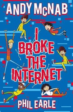 portada I Broke the Internet: Brilliantly Funny Book From Bestselling Author Andy Mcnab and Award-Winning Author Phil Earle (en Inglés)