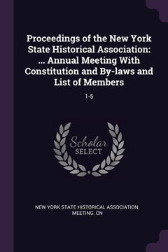 portada Proceedings of the New York State Historical Association: ... Annual Meeting With Constitution and By-laws and List of Members: 1-5 (in English)
