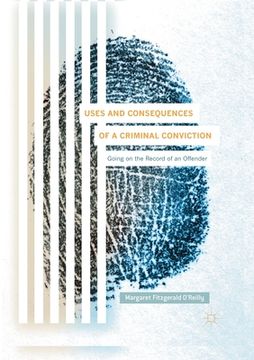 portada Uses and Consequences of a Criminal Conviction: Going on the Record of an Offender (en Inglés)