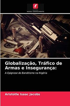 portada Globalização, Tráfico de Armas e Insegurança: A Epignose do Banditismo na Nigéria (en Portugués)