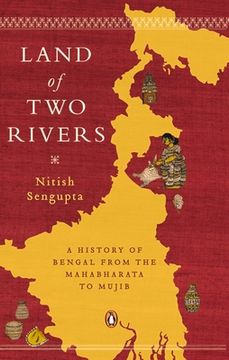 portada Land of Two Rivers: A History of Bengal from the Mahabharata to Mujib (in English)