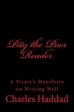 portada Pity the Poor Reader: A Pirate's Manifesto on Writing Well