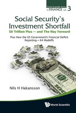 portada social security's investment shortfall: $8 trillion plus - and the way forward: plus how the us government's financial deficit reporting = 64 madoffs (en Inglés)