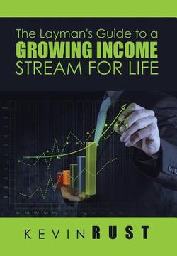 portada The Layman's Guide to a Growing Income Stream for Life (en Inglés)