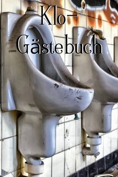 portada Klo-Gästebuch: Lustiges Eintragbuch für die Toilette - Das ideale WC Geschenk für Freunde und Familie - z.B. zum Einzug oder zur Einw (en Alemán)