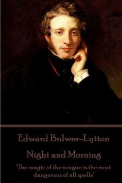portada Edward Bulwer-Lytton - Night and Morning: "The magic of the tongue is the most dangerous of all spells" (en Inglés)
