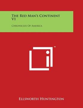 portada The Red Man's Continent V1: Chronicles Of America (en Inglés)