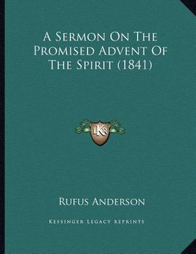 portada a sermon on the promised advent of the spirit (1841) (en Inglés)