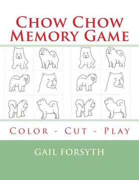 portada Chow Chow Memory Game: Color - Cut - Play (en Inglés)