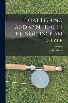 portada Float Fishing and Spinning in the Nottingham Style (en Inglés)