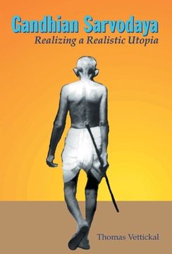portada Gandhian Sarvodaya: Realizing A Realistic Utopia (en Inglés)