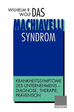 portada Das Machiavelli-Syndrom: Krankheitssymptome Des Unternehmens -- Diagnose, Therapie, Prävention (in German)