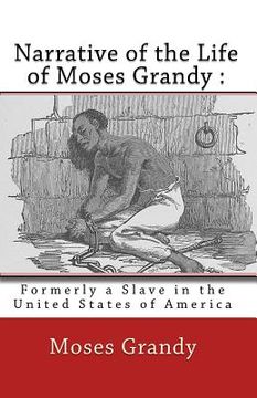 portada Narrative of the Life of Moses Grandy: : Formerly a Slave in the United States of America (en Inglés)