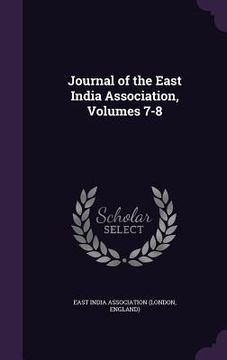 portada Journal of the East India Association, Volumes 7-8