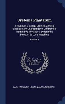 portada Systema Plantarum: Secvndvm Classes, Ordines, Genera, Species Cvm Characteribvs, Differentiis, Nominibvs Trivialibvs, Synonymis Selectis,