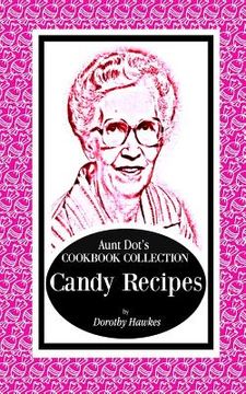 portada Aunt Dot's Cookbook Collection Candy Recipes (en Inglés)