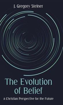 portada The Evolution of Belief: A Christian Perspective for the Future (en Inglés)