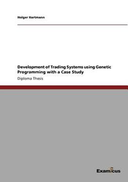 portada development of trading systems using genetic programming with a case study (in English)