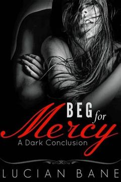 portada Beg For Mercy: A Dark Conclusion (en Inglés)