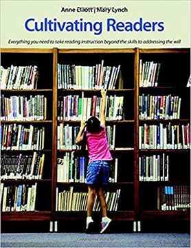 portada Cultivating Readers: Everything You Need to Take Reading Instruction Beyond the Skills to Addressing the Will