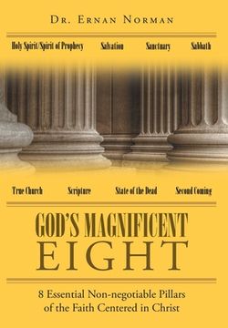 portada God's Magnificent Eight: 8 Essential Non-negotiable Pillars of the Faith Centered in Christ (in English)