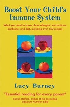 portada Boost Your Child's Immune System: What you need to know  about allergies, vaccinations, antibiotics and diet, including over 160 recipes