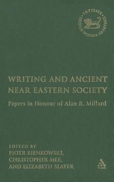 portada Writing and Ancient Near East Society: Essays in Honor of Alan Millard (in English)