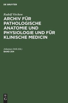 portada Rudolf Virchow: Archiv fã â¼r Pathologische Anatomie und Physiologie und fã â¼r Klinische Medicin. Band 204 (German Edition) [Hardcover ] (in German)