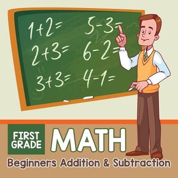 portada First Grade Math: Beginners Addition & Subtraction (en Inglés)