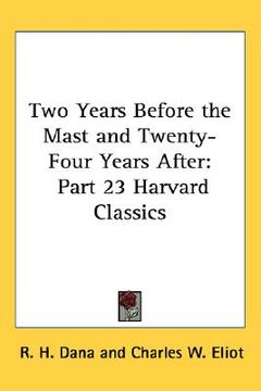 portada two years before the mast and twenty-four years after: part 23 harvard classics