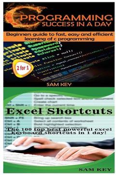 portada C Programming Success in a Day & Excel Shortcuts (en Inglés)