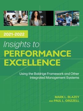 portada Insights to Performance Excellence 2021-2022: Using the Baldrige Framework and Other Integrated Management Systems (en Inglés)
