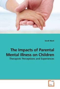 portada The Impacts of Parental Mental Illness on Children: Therapists' Perceptions and Experiences