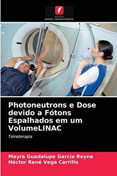 portada Photoneutrons e Dose Devido a Fótons Espalhados em um Volumelinac: Tomoterapia (en Portugués)
