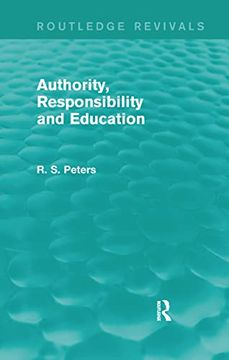 portada Authority, Responsibility and Education (Routledge Revivals: R. S. Peters on Education and Ethics) (en Inglés)