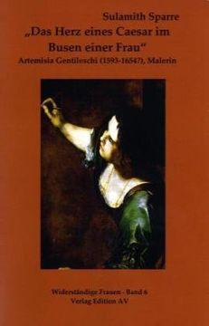 portada "Das Herz eines Caesar im Busen einer Frau": Artemisia Gentileschi (1593-1654?), Malerin (en Alemán)