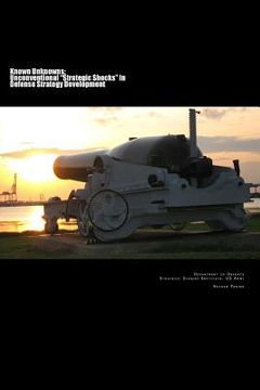 portada Known Unknowns: Unconventional "Strategic Shocks" In Defense Strategy Development: Strategic Studies Institute, US Army (en Inglés)