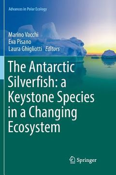 portada The Antarctic Silverfish: A Keystone Species in a Changing Ecosystem (en Inglés)
