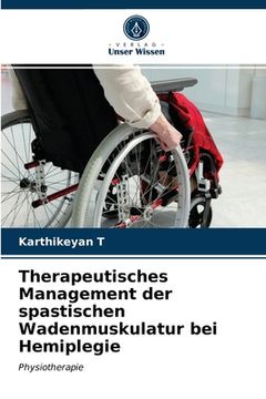 portada Therapeutisches Management der spastischen Wadenmuskulatur bei Hemiplegie (en Alemán)