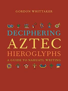 portada Deciphering Aztec Hieroglyphs: A Guide to Nahuatl Writing