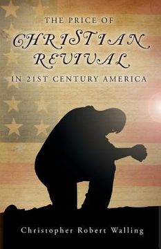 portada The Price of Christian Revival in 21st Century America (en Inglés)
