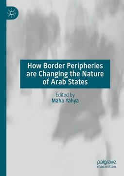 portada How Border Peripheries are Changing the Nature of Arab States (en Inglés)