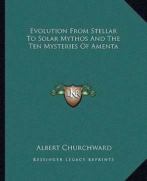 portada evolution from stellar to solar mythos and the ten mysteries of amenta (in English)